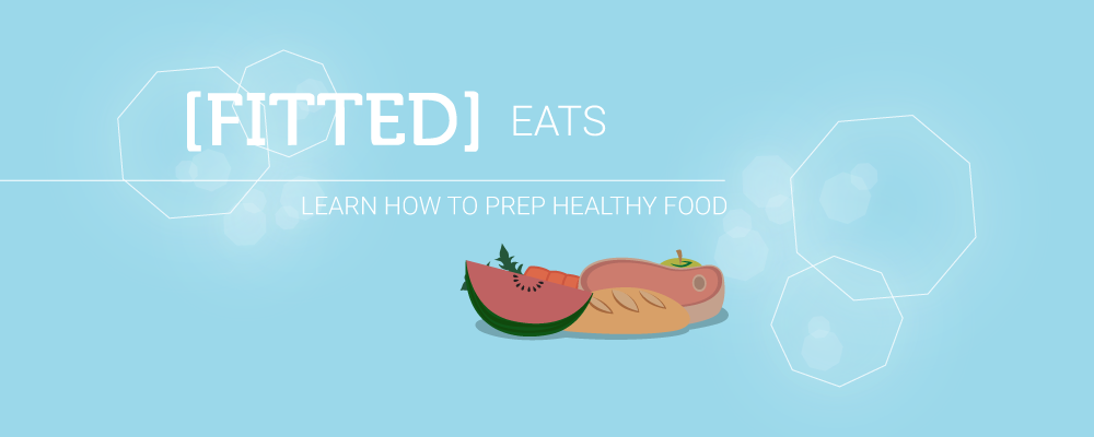 Fitted eats learn how to prep healthy food